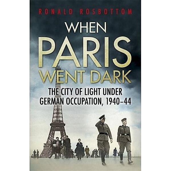Rosbottom, R: When Paris Went Dark, Ronald Rosbottom
