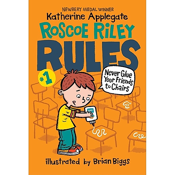 Roscoe Riley Rules #1: Never Glue Your Friends to Chairs / Roscoe Riley Rules Bd.1, Katherine Applegate