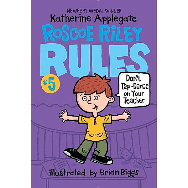 Roscoe Riley Rules #5: Don't Tap-Dance on Your Teacher / Roscoe Riley Rules Bd.5, Katherine Applegate