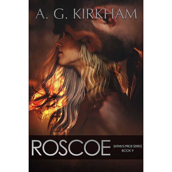 Roscoe (Satan's Pride, #9) / Satan's Pride, A. G. Kirkham