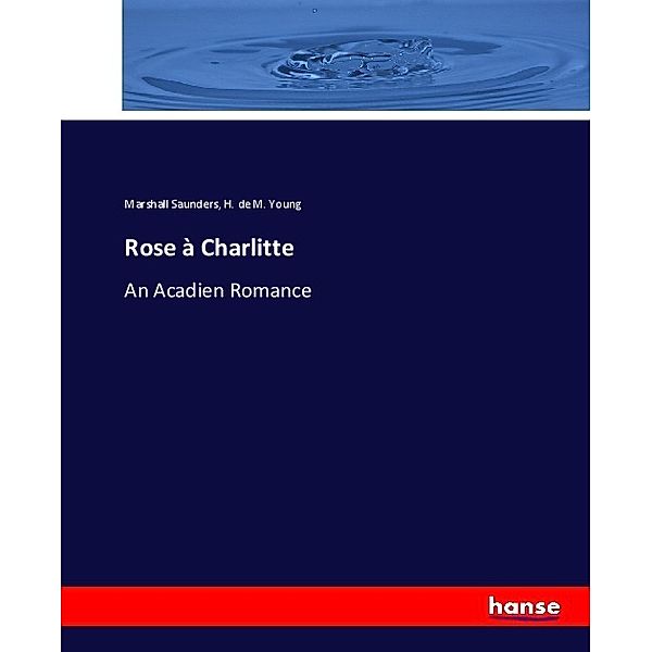 Rose à Charlitte, Marshall Saunders, H. de M. Young