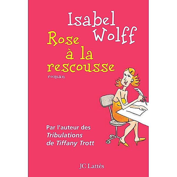 Rose à la rescousse / Romans étrangers, Isabel Wolff