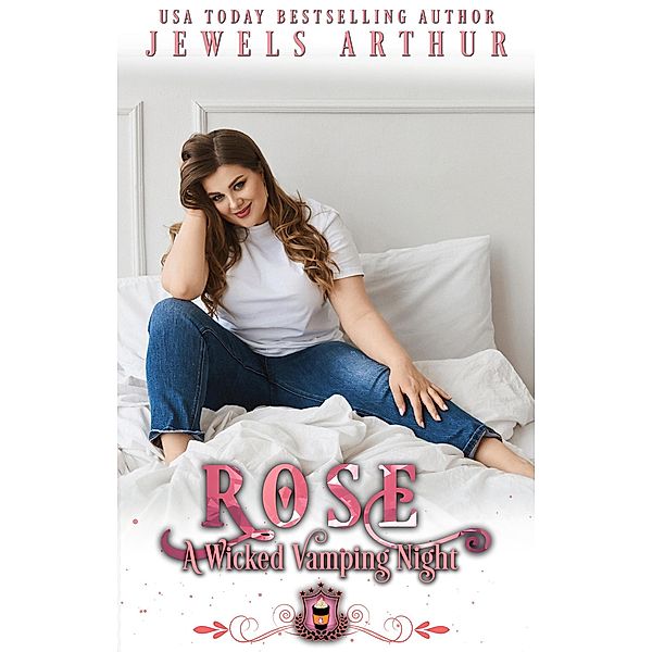 Rose: A Wicked Vamping Night (Jewels Cafe: Rose, #2) / Jewels Cafe: Rose, Jewels Arthur