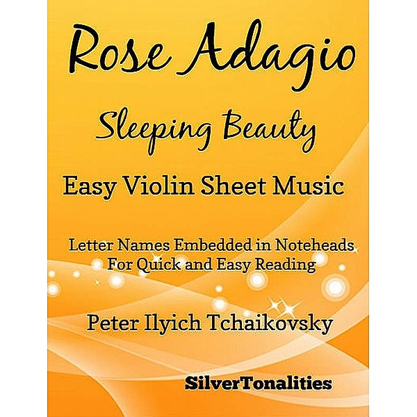 Rose Adagio Sleeping Beauty Peter Ilyich Tchaikovsky - Easy Violin Sheet Music, Silver Tonalities, Peter Ilyich Tchaikovsky