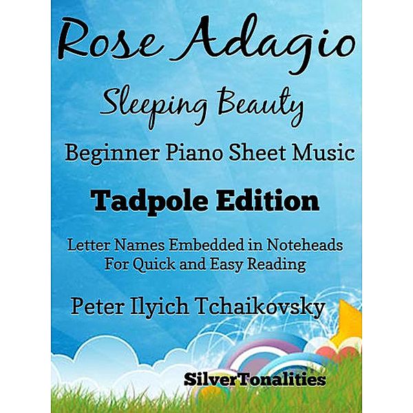Rose Adagio Sleeping Beauty Peter Ilyich Tchaikovsky - Beginner Piano Sheet Music Tadpole Edition, Silver Tonalities, Peter Ilyich Tchaikovsky