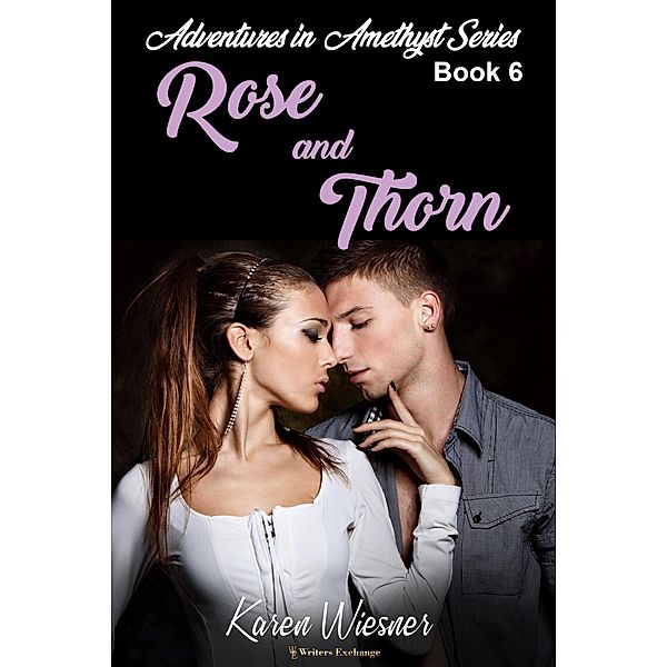 Rose and Thorn (Adventures in Amethyst, #6) / Adventures in Amethyst, Karen Wiesner