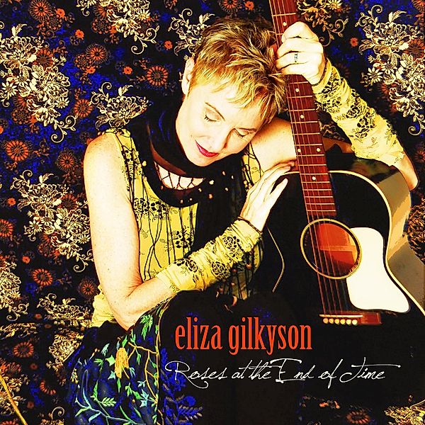 Rose At The End Of Time, Eliza Gilkyson