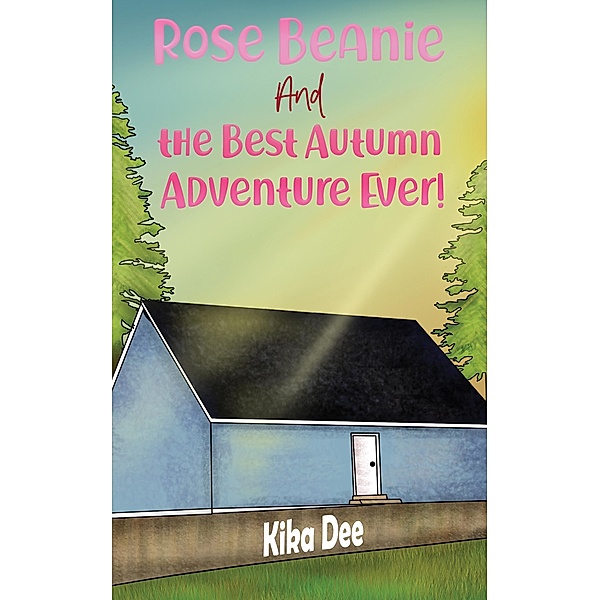 Rose Beanie and the Best Autumn Adventure Ever!, Kika Dee