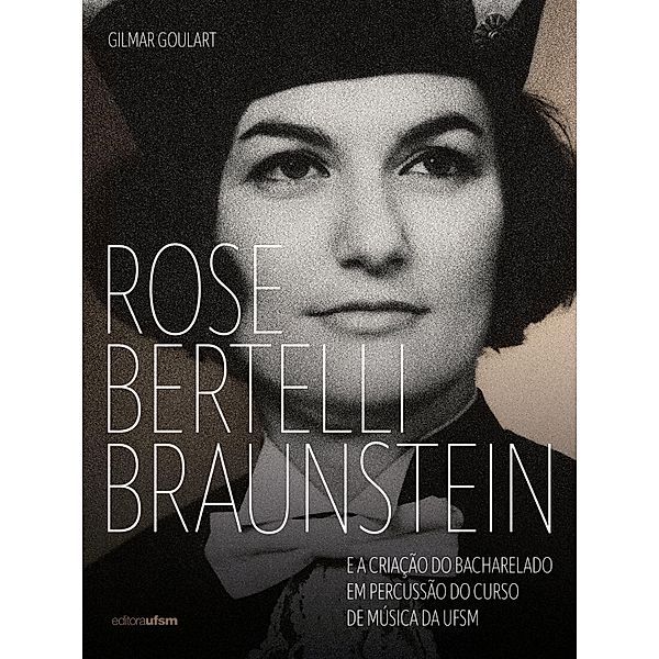 Rose Bertelli Braunstein e a criação do Bacharelado em Percussão do Curso de Música da UFSM, Gilmar Goulart