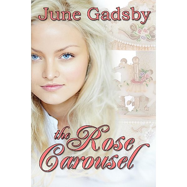 Rose Carousel / BWL Publishing Inc., June Gadsby
