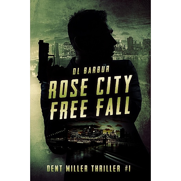 Rose City Free Fall (Dent Miller Thrillers, #1) / Dent Miller Thrillers, Dl Barbur