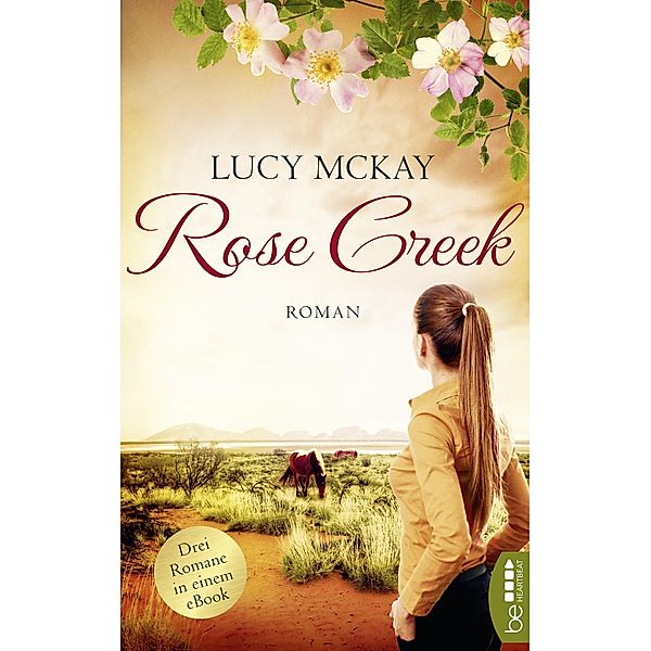 Rose Creek - Die Trilogie, Lucy Mckay