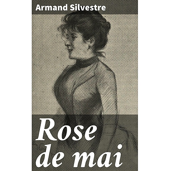 Rose de mai, Armand Silvestre