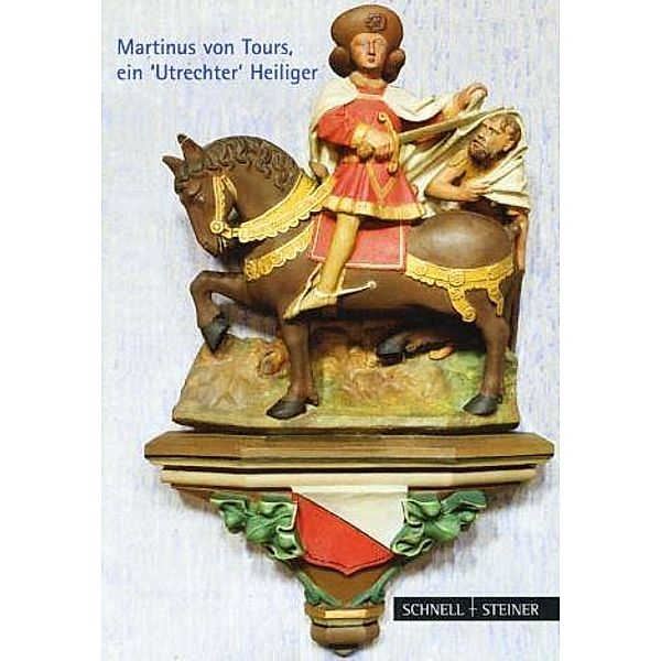Rose, E: Martinus von Tours, ein Utrechter Heiliger/niederl., Else Rose, Nico Lettinck