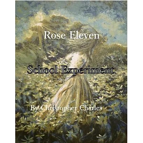 Rose Eleven / Rose Chronicles Bd.11, Christopher Charles