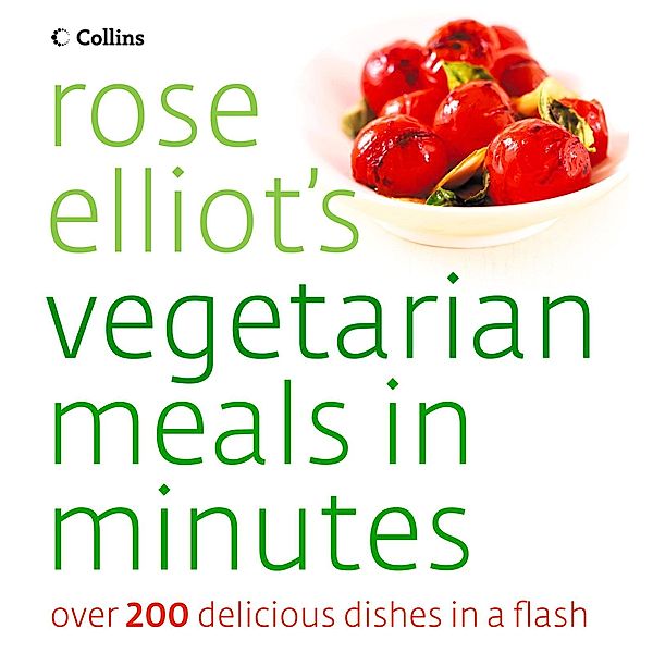 Rose Elliot's Vegetarian Meals In Minutes, Rose Elliot