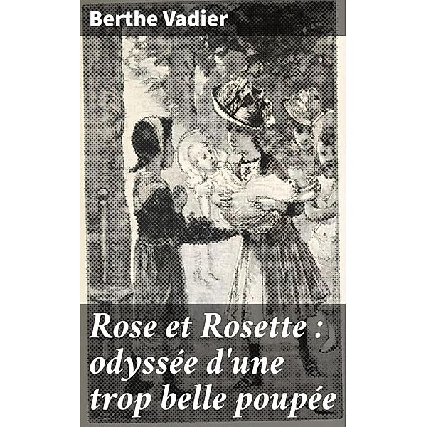 Rose et Rosette : odyssée d'une trop belle poupée, Berthe Vadier