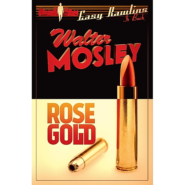 Rose Gold / Easy Rawlins mysteries Bd.13, Walter Mosley