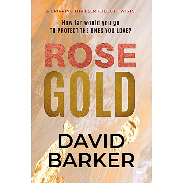 Rose Gold / The Gold Trilogy, David Barker