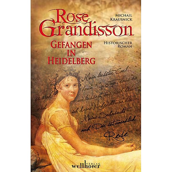 ROSE GRANDISSON: Gefangen in Heidelberg. Historischer Roman, Michail Krausnick