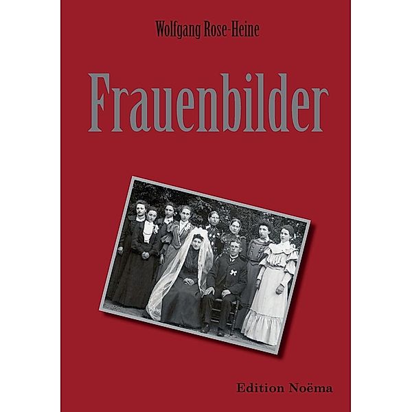 Rose-Heine, W: Frauenbilder., Wolfgang Rose-Heine