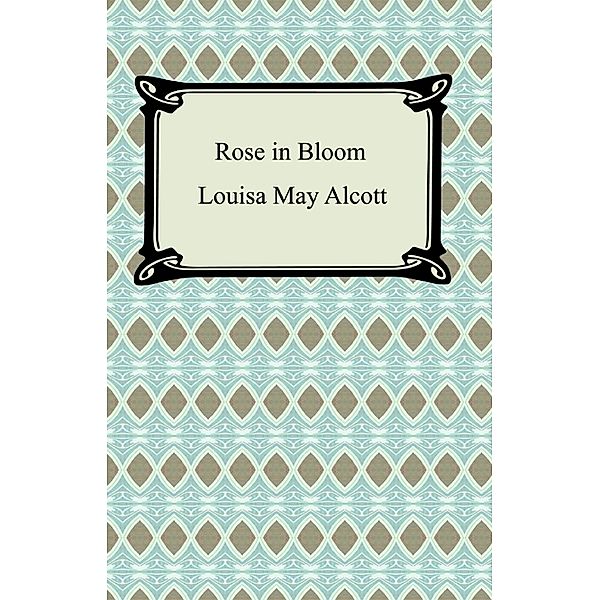 Rose in Bloom, Louisa May Alcott