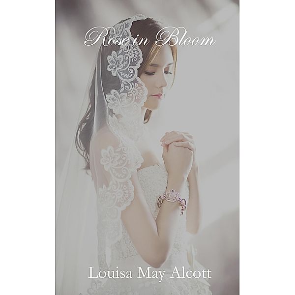 Rose in Bloom, Louisa May Alcott