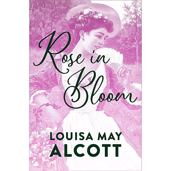 Rose in Bloom / Eight Cousins, Louisa May Alcott
