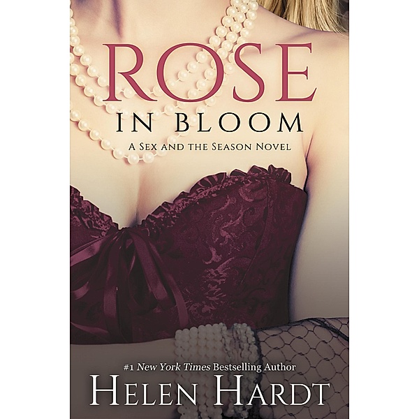 Rose in Bloom (Sex and the Season, #2) / Sex and the Season, Helen Hardt
