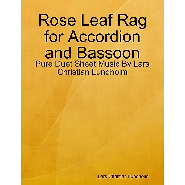 Rose Leaf Rag for Accordion and Bassoon - Pure Duet Sheet Music By Lars Christian Lundholm, Lars Christian Lundholm