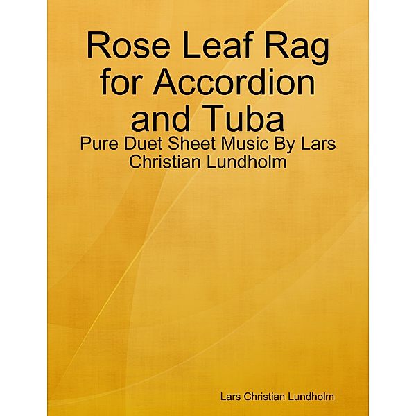 Rose Leaf Rag for Accordion and Tuba - Pure Duet Sheet Music By Lars Christian Lundholm, Lars Christian Lundholm