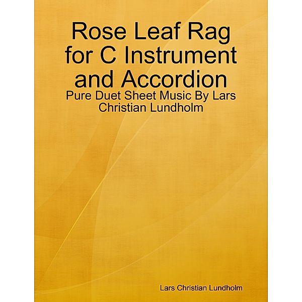 Rose Leaf Rag for C Instrument and Accordion - Pure Duet Sheet Music By Lars Christian Lundholm, Lars Christian Lundholm