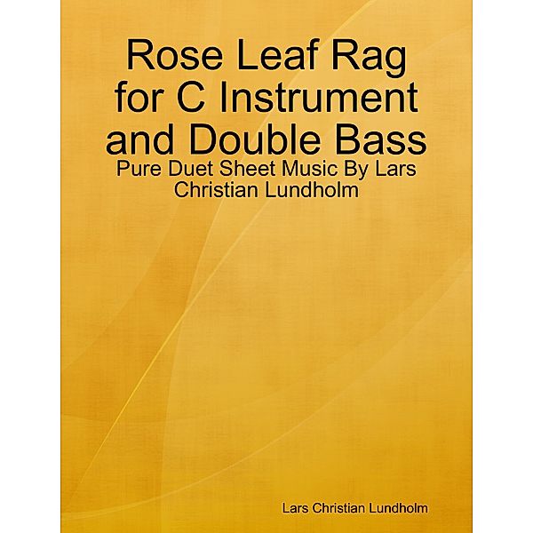 Rose Leaf Rag for C Instrument and Double Bass - Pure Duet Sheet Music By Lars Christian Lundholm, Lars Christian Lundholm