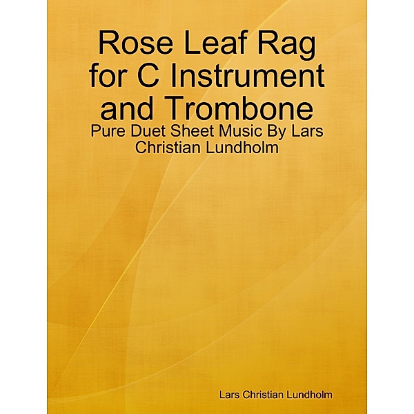Rose Leaf Rag for C Instrument and Trombone - Pure Duet Sheet Music By Lars Christian Lundholm, Lars Christian Lundholm