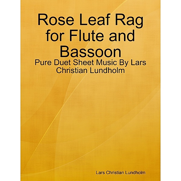 Rose Leaf Rag for Flute and Bassoon - Pure Duet Sheet Music By Lars Christian Lundholm, Lars Christian Lundholm