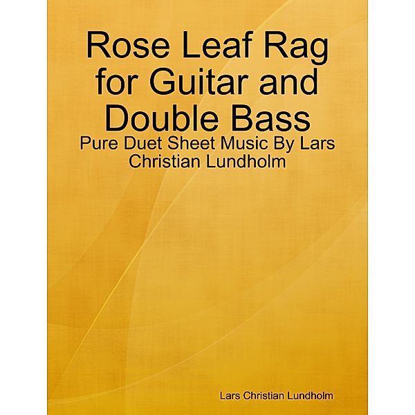 Rose Leaf Rag for Guitar and Double Bass - Pure Duet Sheet Music By Lars Christian Lundholm, Lars Christian Lundholm