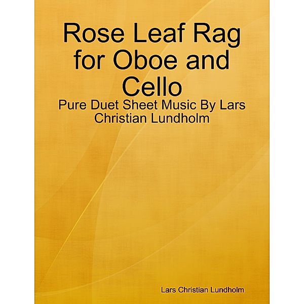 Rose Leaf Rag for Oboe and Cello - Pure Duet Sheet Music By Lars Christian Lundholm, Lars Christian Lundholm