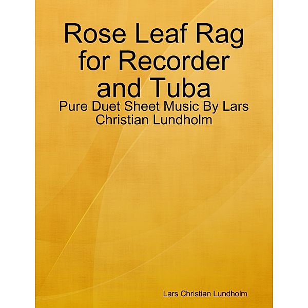Rose Leaf Rag for Recorder and Tuba - Pure Duet Sheet Music By Lars Christian Lundholm, Lars Christian Lundholm