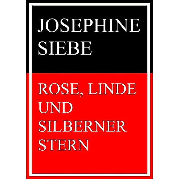 Rose, Linde und Silberner Stern, Josephine Siebe