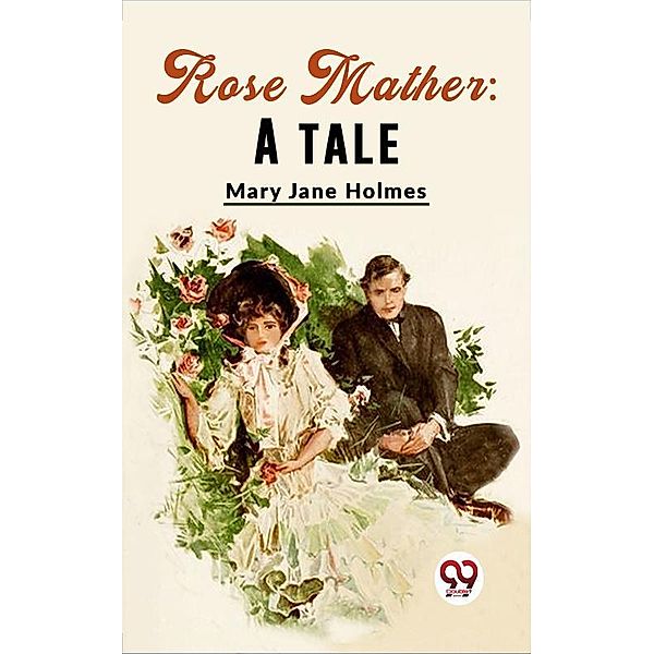 Rose Mather: A Tale, Mary Jane Holmes