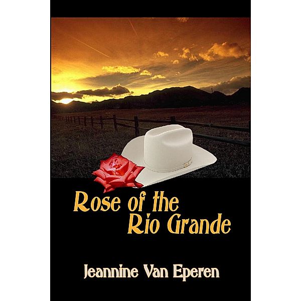 Rose of the Rio Grande, Jeannine D. van Eperen