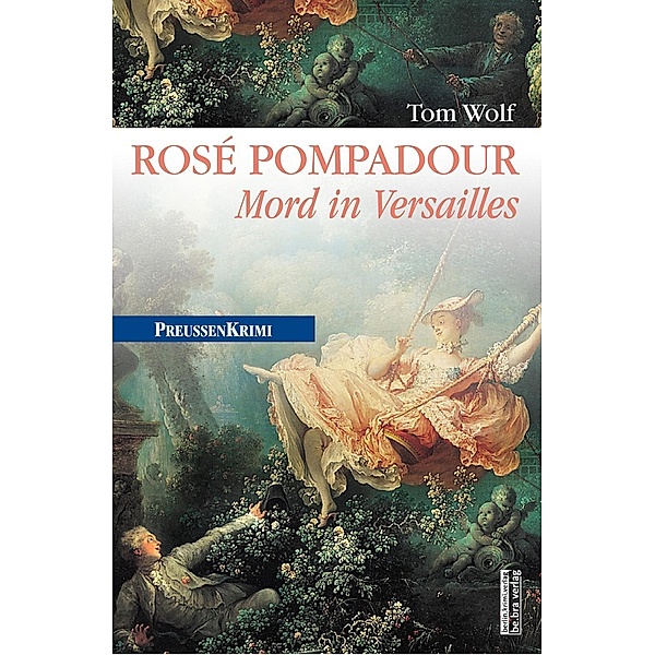 Rosé Pompadour / Preußen Krimi Bd.12, Tom Wolf