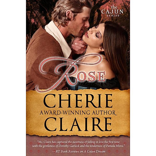 Rose (The Cajun Series, #2) / The Cajun Series, Cherie Claire