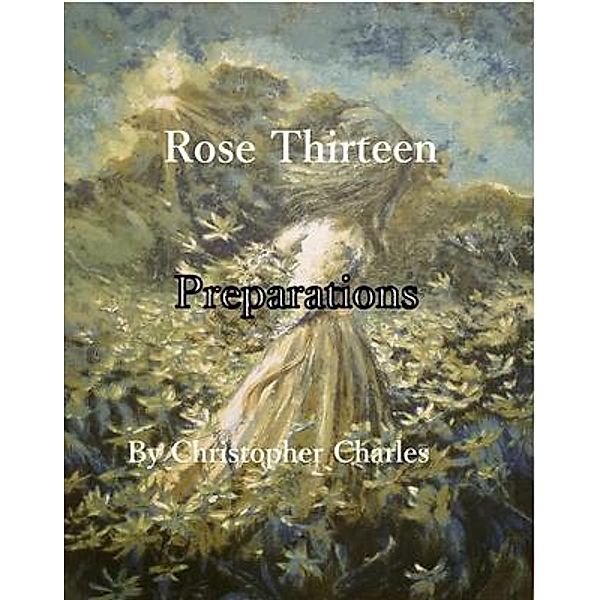 Rose Thirteen / Rose Chronicles Bd.13, Christopher Charles