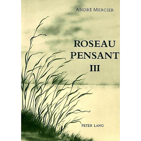 Roseau pensant-Tome III, André Mercier