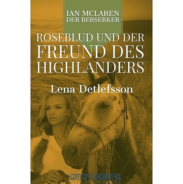 Roseblud und der Freund des Highlanders / Ian McLaren, der Berserker Bd.5, Lena Detlefsson