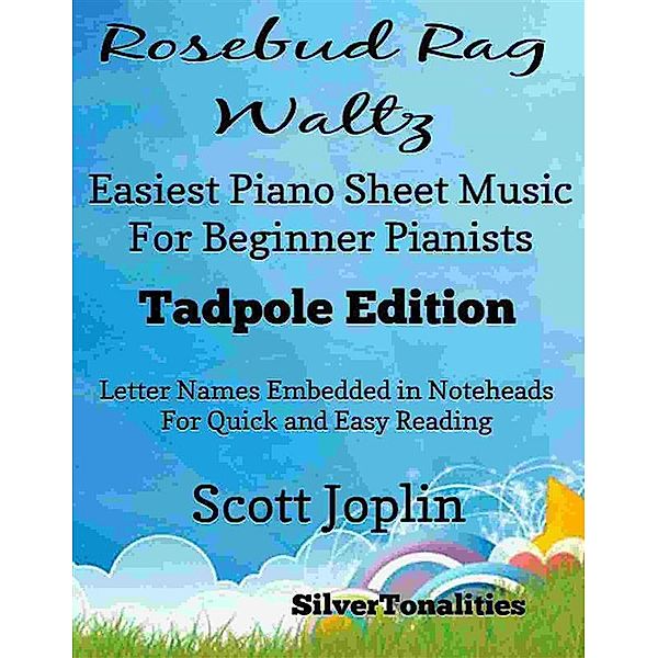 Rosebud Rag Waltz Easiest Piano Sheet Music for Beginner Pianists Tadpole Edition, SilverTonalities