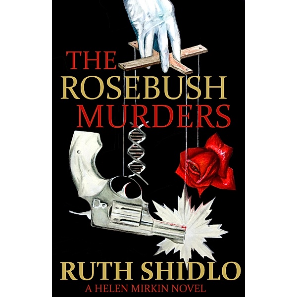 Rosebush Murders (Helen Mirkin 1) / Ruth Shidlo, Ruth Shidlo