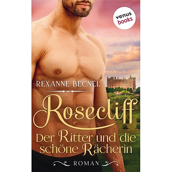 Rosecliff - Band 2: Der Ritter und die schöne Rächerin / Rosecliff Bd.2, Rexanne Becnel
