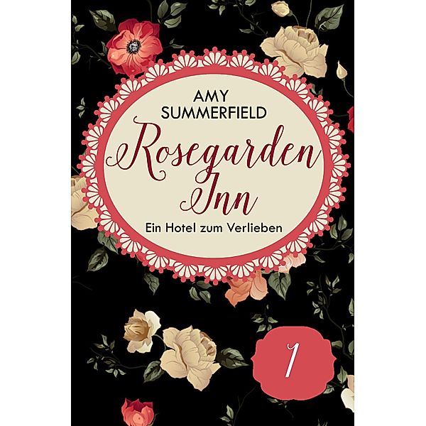 Rosegarden Inn - Ein Hotel zum Verlieben - Folge 1 / Rosegarden Inn - Ein Hotel zum Verlieben Bd.1, Amy Summerfield